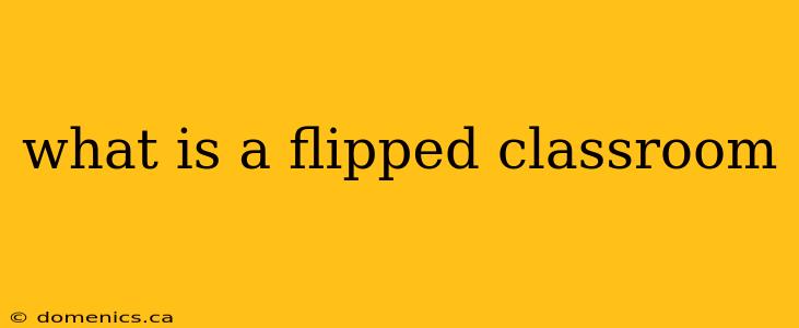 what is a flipped classroom