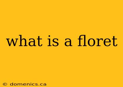 what is a floret