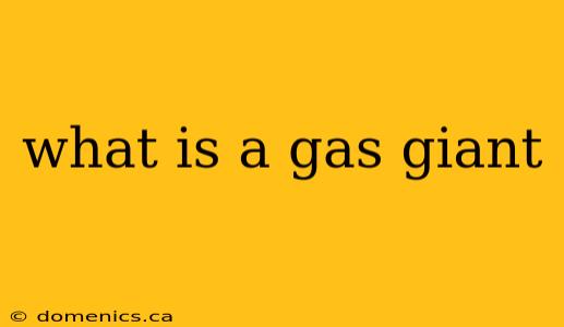 what is a gas giant