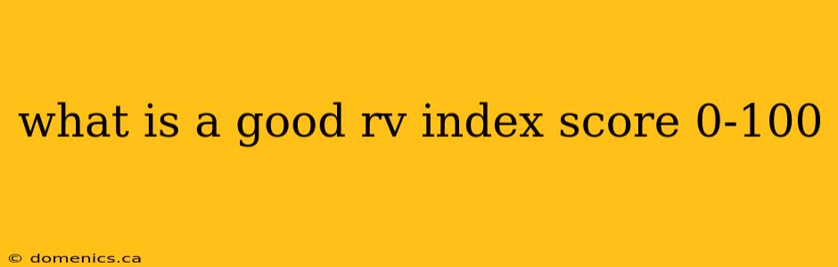 what is a good rv index score 0-100