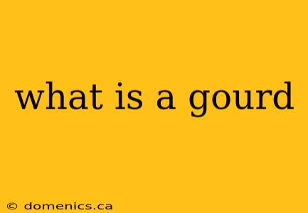 what is a gourd