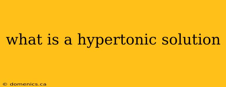 what is a hypertonic solution