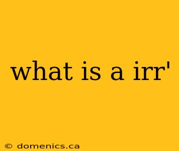 what is a irr'