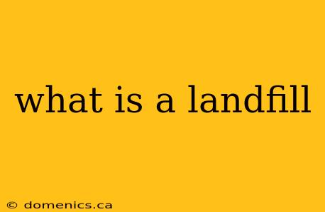 what is a landfill