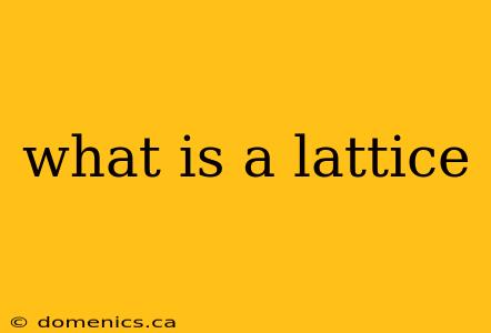 what is a lattice