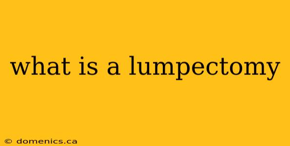 what is a lumpectomy