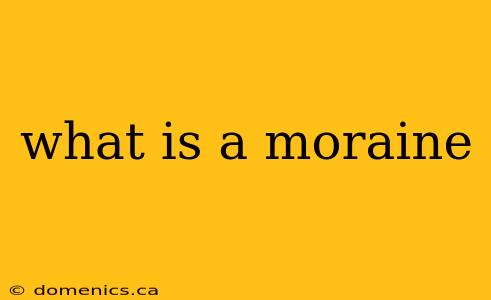 what is a moraine