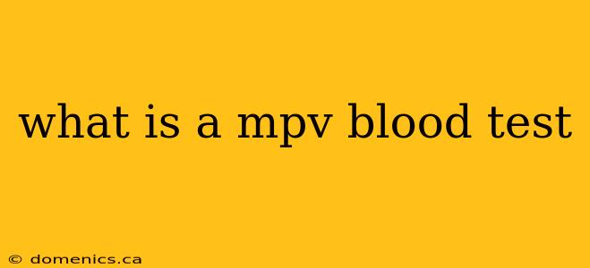 what is a mpv blood test