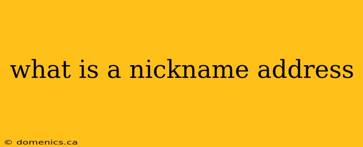 what is a nickname address