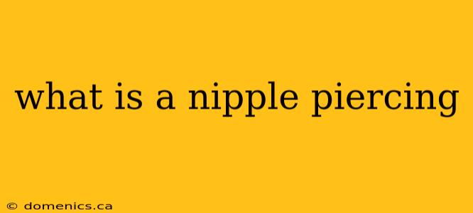 what is a nipple piercing