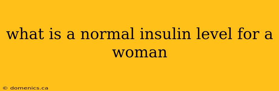 what is a normal insulin level for a woman