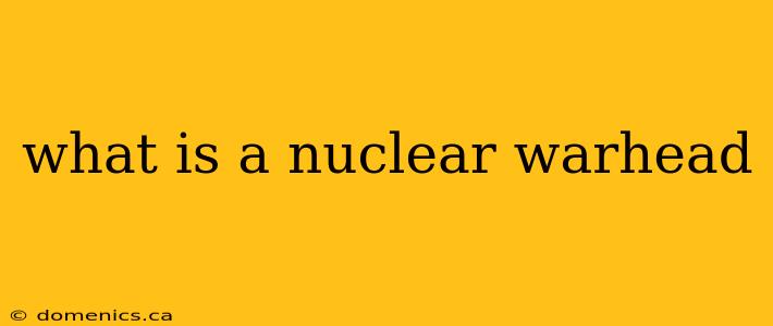 what is a nuclear warhead