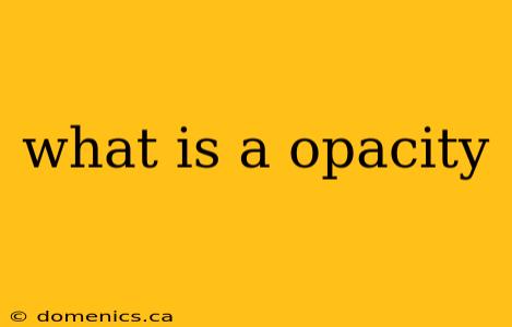 what is a opacity