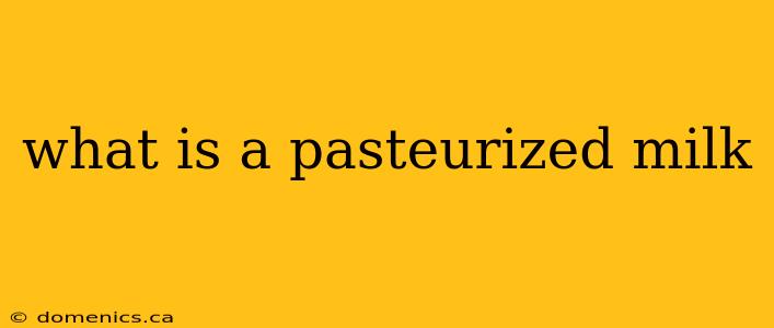 what is a pasteurized milk
