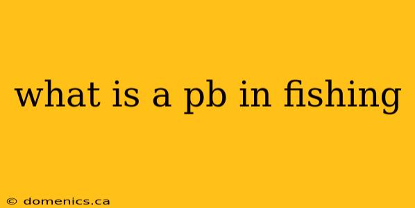 what is a pb in fishing