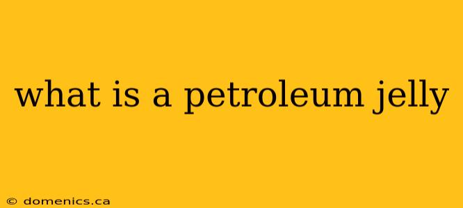 what is a petroleum jelly