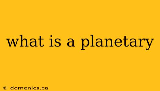 what is a planetary