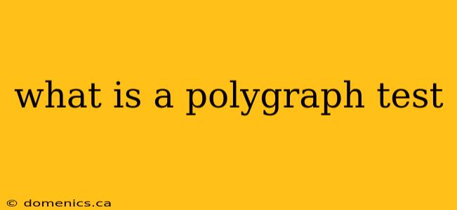 what is a polygraph test