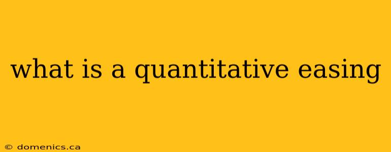 what is a quantitative easing