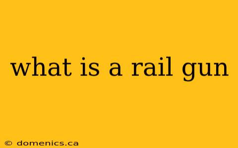 what is a rail gun