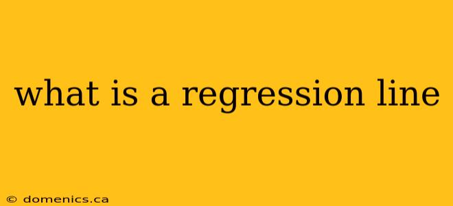 what is a regression line