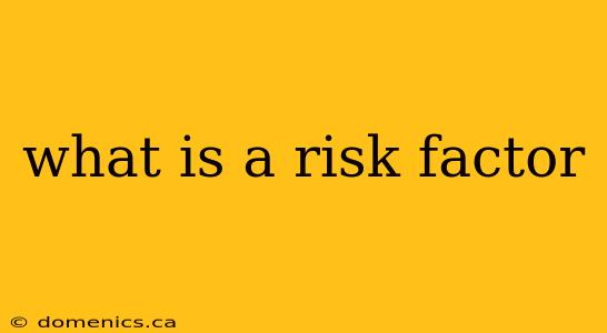 what is a risk factor