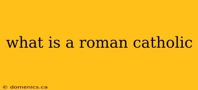 what is a roman catholic