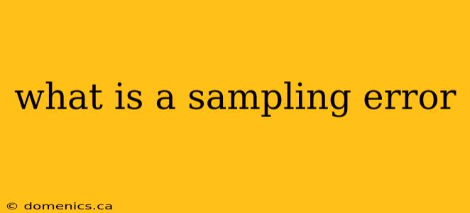 what is a sampling error