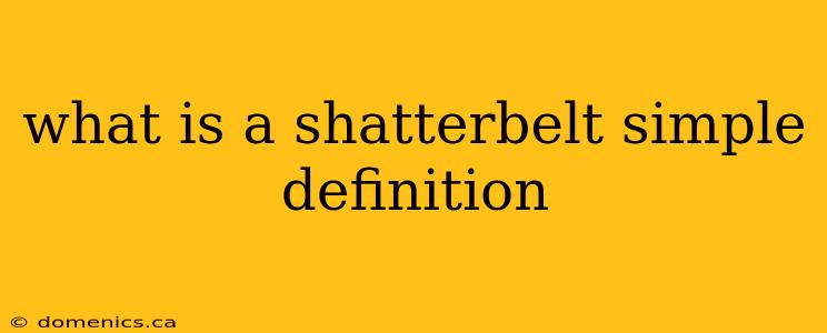 what is a shatterbelt simple definition