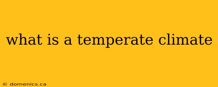 what is a temperate climate