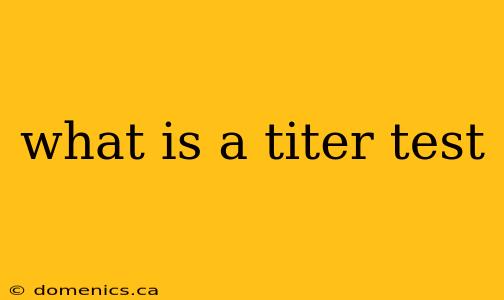 what is a titer test