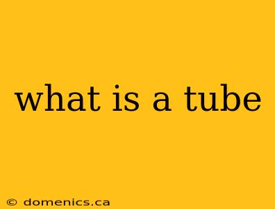 what is a tube