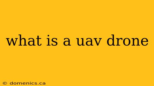 what is a uav drone