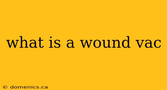 what is a wound vac