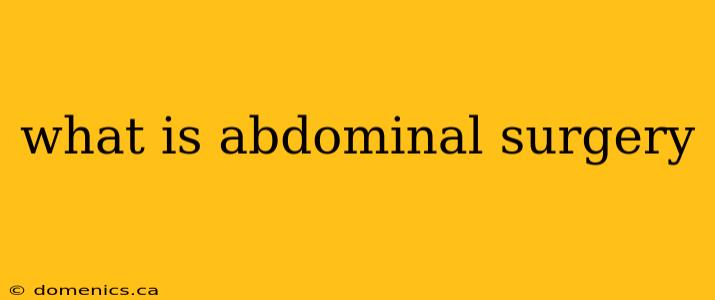 what is abdominal surgery