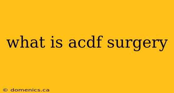 what is acdf surgery