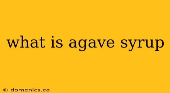 what is agave syrup