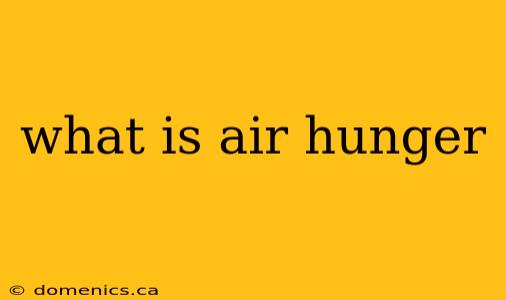 what is air hunger