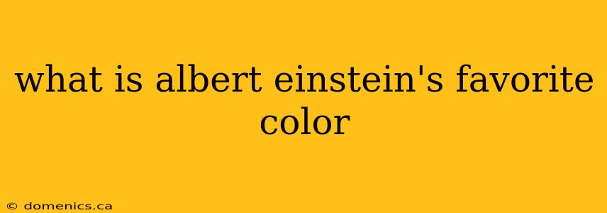 what is albert einstein's favorite color