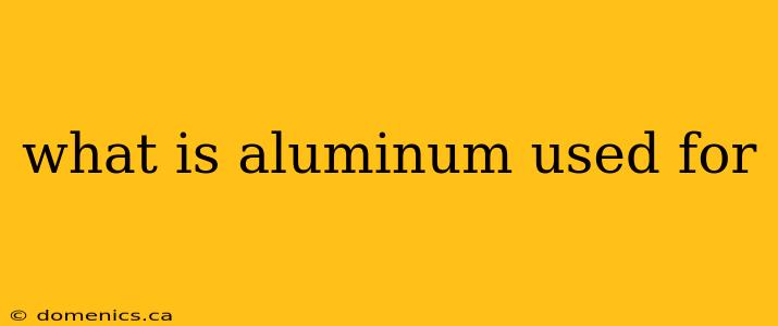 what is aluminum used for