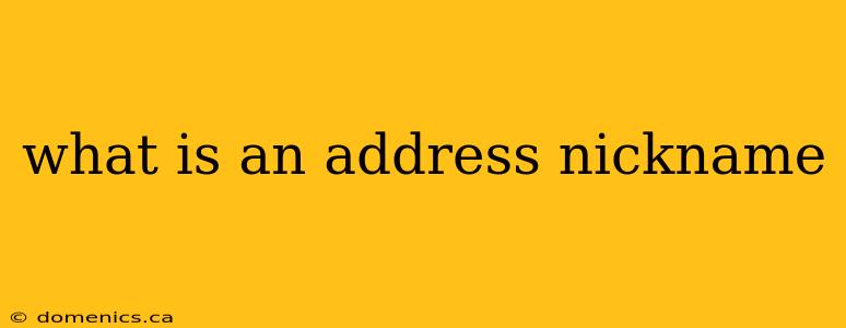 what is an address nickname