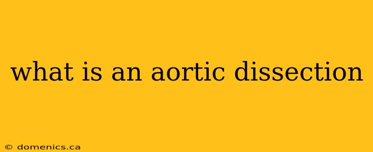 what is an aortic dissection