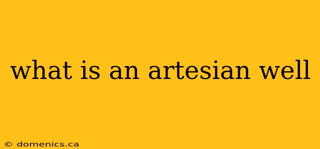 what is an artesian well