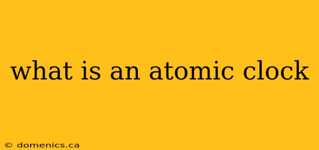 what is an atomic clock