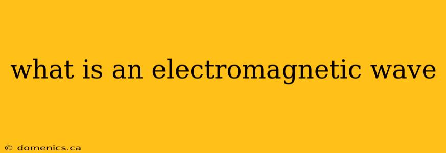 what is an electromagnetic wave