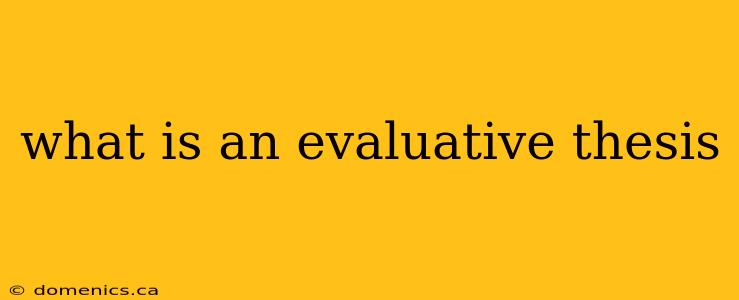 what is an evaluative thesis