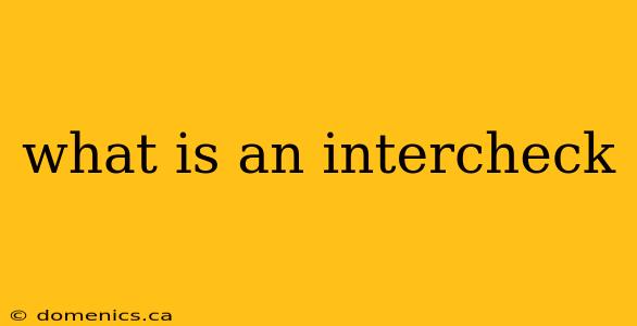 what is an intercheck