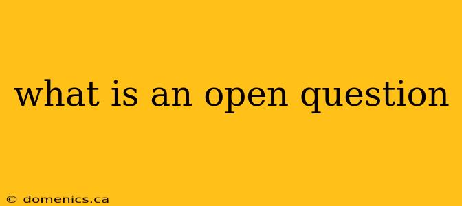 what is an open question