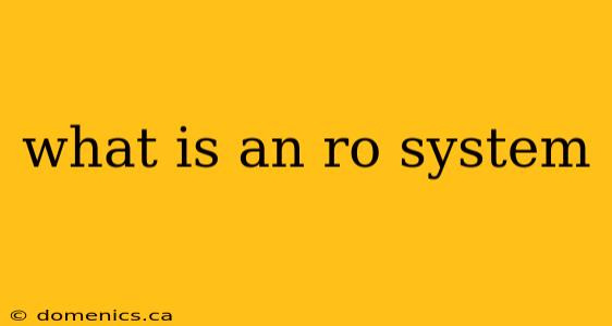 what is an ro system