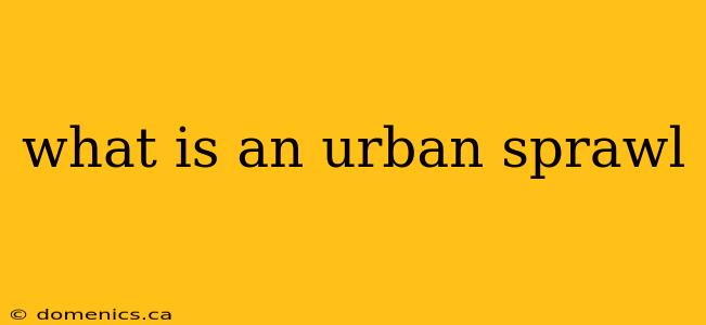 what is an urban sprawl